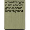 Ontwikkelingen in het aanbod gefinancierde rechtsbijstand door N. Broenink