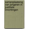 Samenplaatsing van jongeren in justitiele inrichtingen door Onbekend