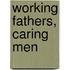 Working fathers, caring Men