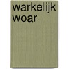 Warkelijk woar door R. Lammerts