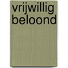 Vrijwillig beloond by N. Broenink
