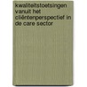 Kwaliteitstoetsingen vanuit het cliëntenperspectief in de care sector door R.A.L. Rijkschroeff