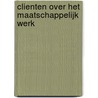 Clienten over het maatschappelijk werk door W.B.A.M. Melief