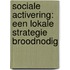 Sociale activering: een lokale strategie broodnodig