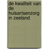De kwaliteit van de huisartsenzorg in Zeeland by A. Bijl