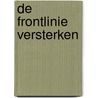 De Frontlinie versterken door T. Pels