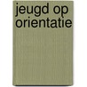 Jeugd op orientatie door J. Foolen