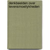 Denkbeelden over levensmoeilykheden door Daal