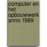 Computer en het opbouwwerk anno 1989 by Koopman