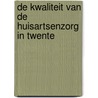 De kwaliteit van de huisartsenzorg in Twente by A. Bijl