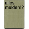 Alles melden!? door L. Verkuyl