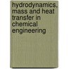 Hydrodynamics, mass and heat transfer in chemical engineering door Lory Janelle Dance