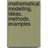 Mathematical modelling, ideas, methods, examples door A.P. Mikhailov