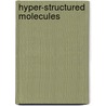 Hyper-structured molecules door Onbekend