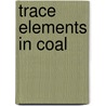 Trace elements in coal by Unknown