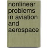 Nonlinear problems in aviation and aerospace by Sivasundaram Sivasundaram
