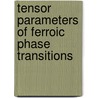 Tensor parameters of ferroic phase transitions door V. Kopsky