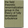 The field theoretic renormalization group in the theory of fully developed turbulence door N.V. Antonov