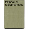Textbook of radiopharmacy door Sampson C.B.