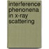 Interference phenonena in x-ray scattering