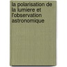 La polarisation de la lumiere et l'observation astronomique door J.L. Leroy