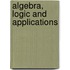 Algebra, logic and applications