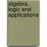 Algebra, logic and applications door A.I. Kostrikin