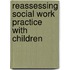 Reassessing social work practice with children