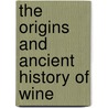 The Origins and Ancient History of Wine by Patrick E. McGovern