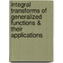 Integral Transforms of Generalized Functions & Their Applications