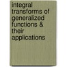 Integral Transforms of Generalized Functions & Their Applications door Pathak, R.S.