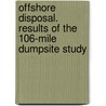 Offshore disposal. Results of the 106-mile dumpsite study by A. Robertson