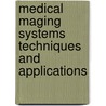 Medical maging systems techniques and applications door C.T. Leordes