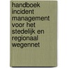 Handboek Incident Management voor het stedelijk en regionaal wegennet door Onbekend
