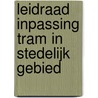 Leidraad Inpassing tram in stedelijk gebied door Onbekend