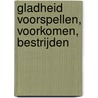 Gladheid voorspellen, voorkomen, bestrijden by Unknown