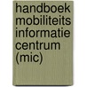 Handboek mobiliteits informatie centrum (MIC) door Onbekend