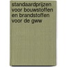 Standaardprijzen voor bouwstoffen en brandstoffen voor de GWW by Unknown