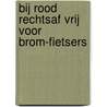 Bij rood rechtsaf vrij voor brom-fietsers by Unknown
