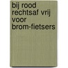 Bij rood rechtsaf vrij voor brom-fietsers door Onbekend