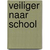 Veiliger naar school door Onbekend