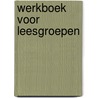 Werkboek voor leesgroepen door Jef Van Gool