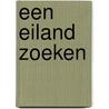 Een eiland zoeken door J. Forster-Huys