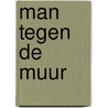 Man tegen de muur door G. Spillebeen