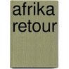 Afrika retour door Marcus Leroy