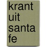 Krant uit santa fe by Frank Liedel
