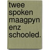 Twee spoken maagpyn enz schooled. door Mathilde E. Boon