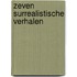 Zeven surrealistische verhalen