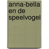 Anna-bella en de speelvogel by Boschmans