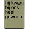 Hij kwam bij ons heel gewoon door L. Morris